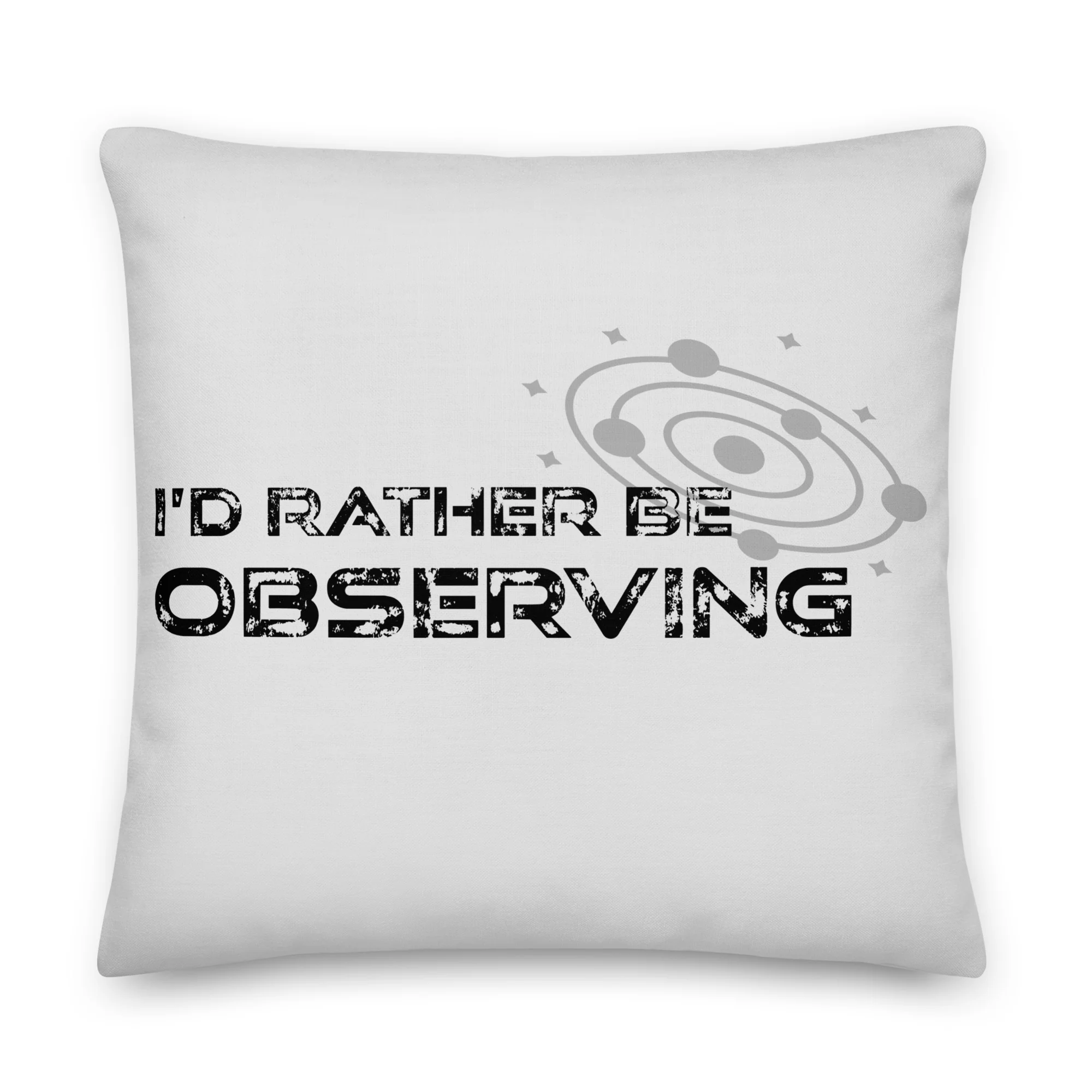 I'd Rather Be Observing Pillow